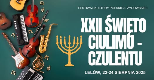Festiwal Kultury Polskiej i Żydowskiej "XXII Święto Ciulimu-Czulentu" Lelowskie Spotkania Kultur