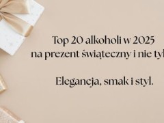 Top 20 alkoholi na prezent świąteczny 2025 – ranking